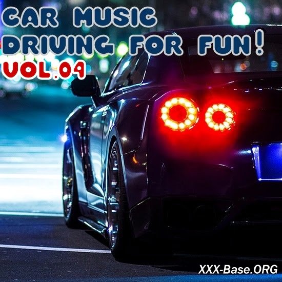 Car Music - Driving For Fun! Vol. 04