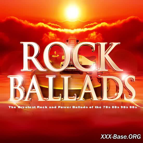 Rock Ballads (The Greatest Rock and Power Ballads of the 70s, 80s, 90s, 00s)