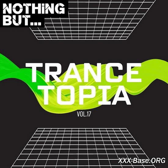 Nothing But... Trancetopia Vol. 17