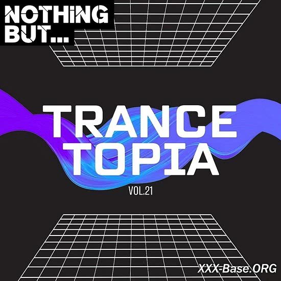 Nothing But... Trancetopia Vol. 21