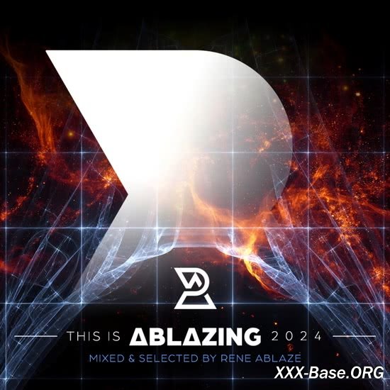 This is Ablazing 2024 (Mixed & Selected by Rene Ablaze)